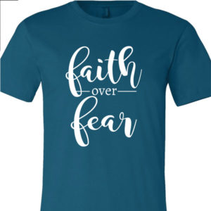 Faith over Fear tshirt